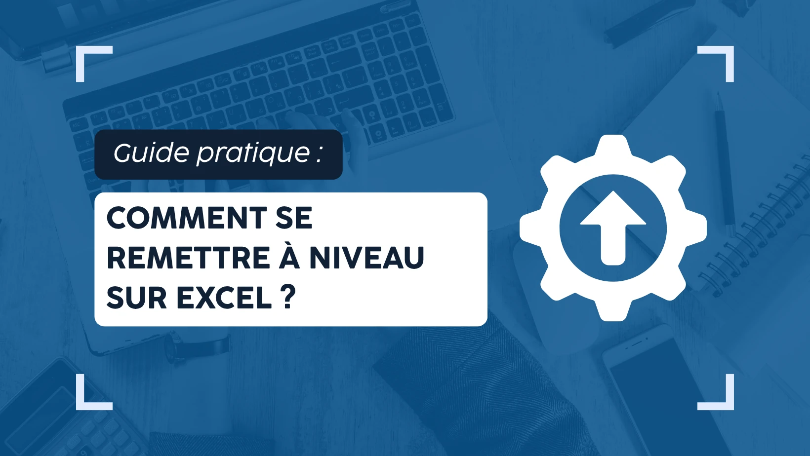 Comment se remettre à niveau sur Excel